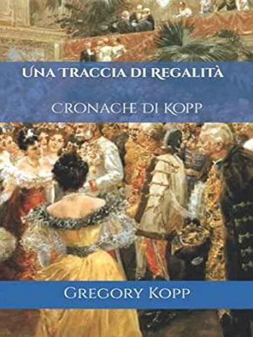 Title details for Una Traccia di Regalità by Gregory Kopp - Available